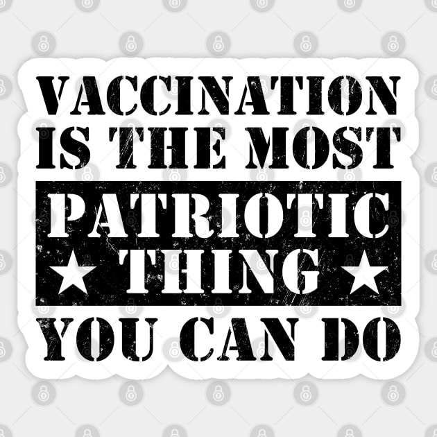 Vaccination Is The Most Patriotic Thing You Can Do - Joe Biden Sticker by NuttyShirt